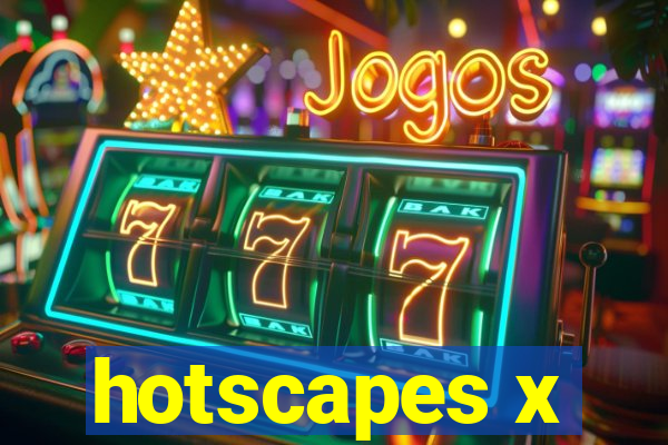 hotscapes x